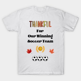 Thanksgiving Thankful Soccer Winning Soccer Team in Autumn T-Shirt